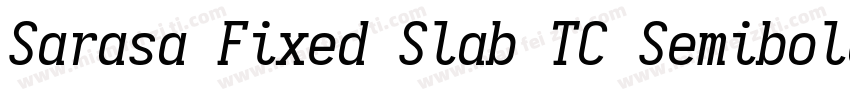 Sarasa Fixed Slab TC Semibold Itali字体转换